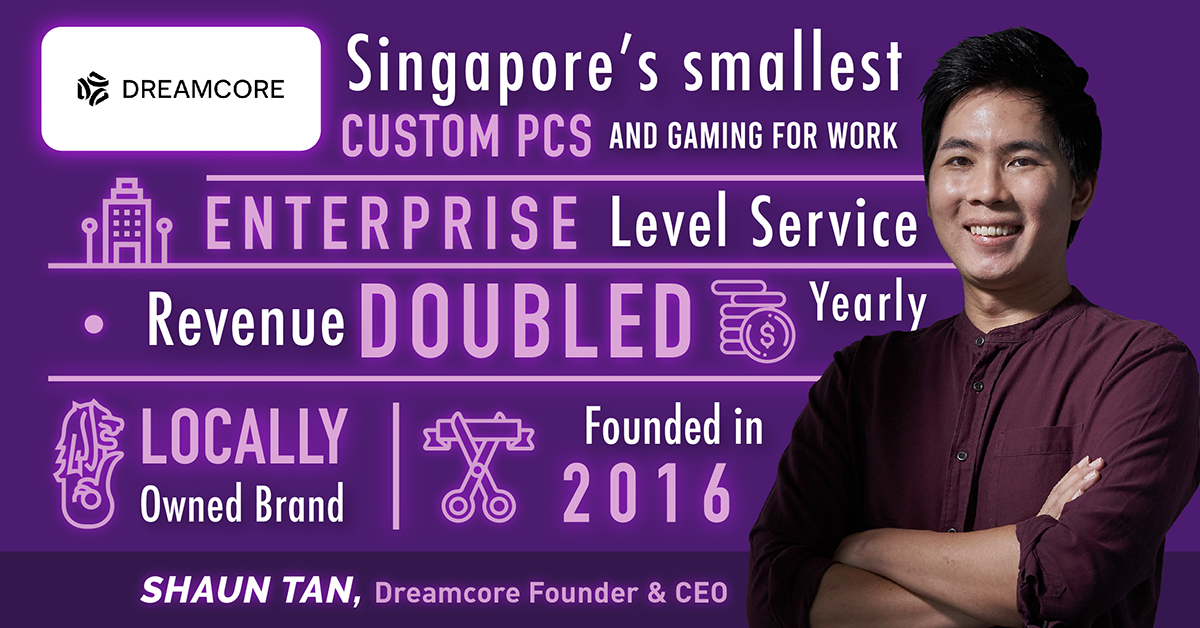 Singapore owned PC brand Dreamcore has doubled its revenue yearly